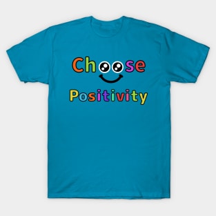 Choose Positivity Spreading Joy and Good Vibes! T-Shirt